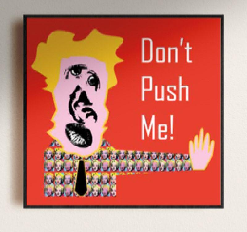 Don't push me! 別逼我